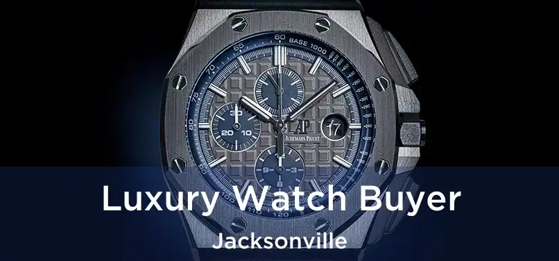 Luxury Watch Buyer Jacksonville