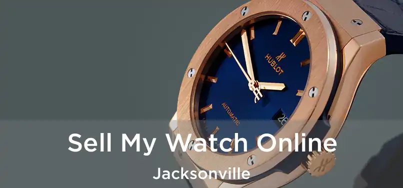 Sell My Watch Online Jacksonville