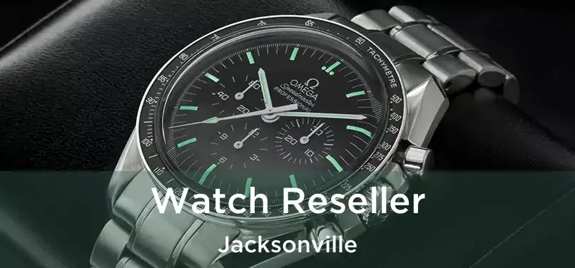 Watch Reseller Jacksonville